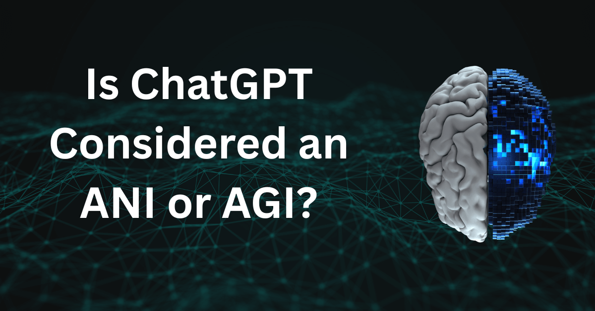Is ChatGPT Considered an ANI or AGI?
