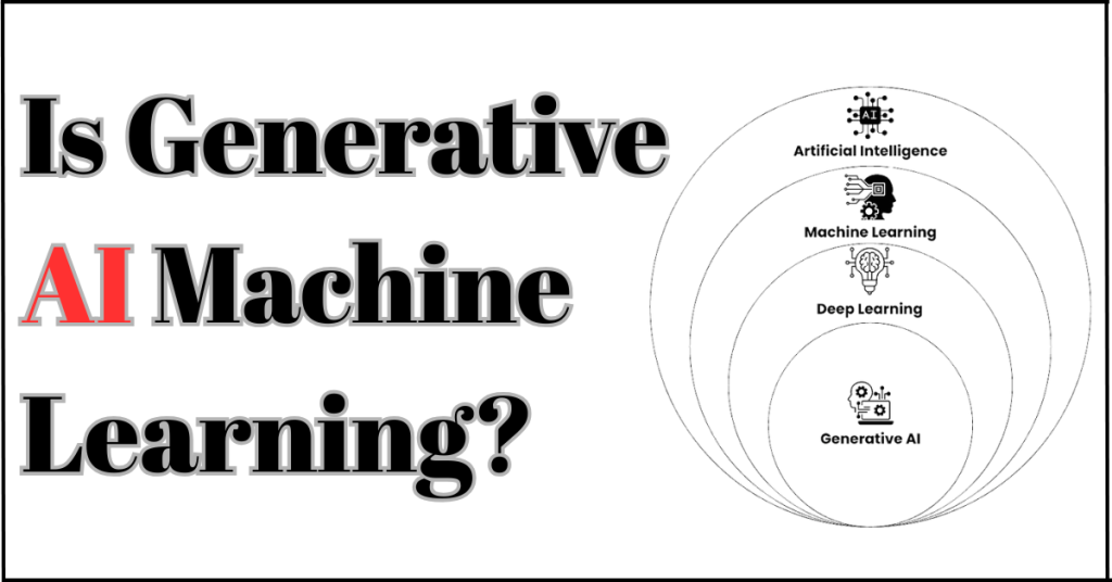 Is Generative AI Machine Learning