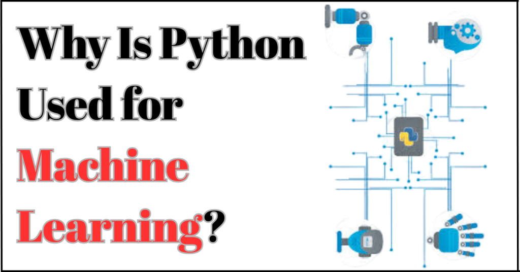 Why Is Python Used for Machine Learning