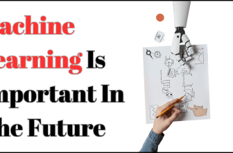 Why Machine Learning Is Important in the Future?