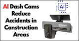 How Can AI Dash Cams Reduce Accidents in Construction Areas?