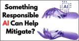 What Is Something Responsible AI Can Help Mitigate?