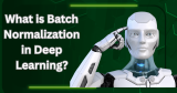 What is Batch Normalization in Deep Learning?